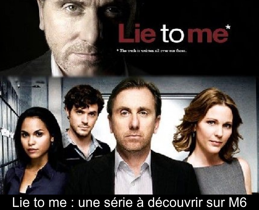 Lie to me : une série à découvrir sur M6 Lie to me : une série à découvrir sur M6