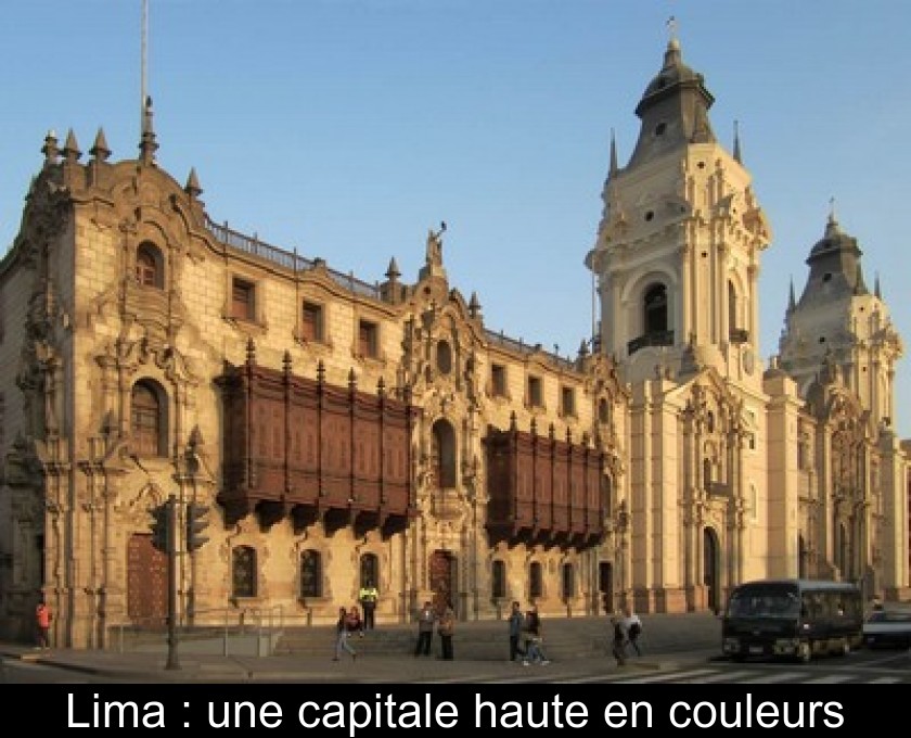 Lima : une capitale haute en couleurs Lima : une capitale haute en couleurs