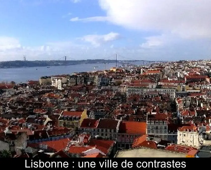 Lisbonne : une ville de contrastes