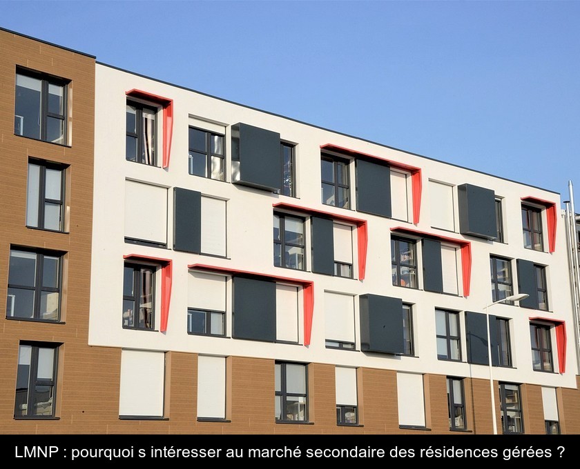 LMNP : pourquoi s'intéresser au marché secondaire des résidences gérées ? LMNP : pourquoi s'intéresser au marché secondaire des résidences gérées ?