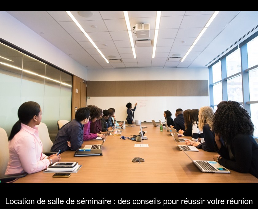 Location de salle de séminaire : des conseils pour réussir votre réunion Location de salle de séminaire : des conseils pour réussir votre réunion