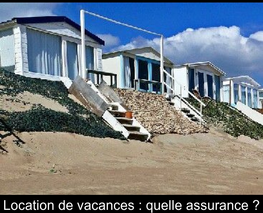 Location de vacances : quelle assurance ?