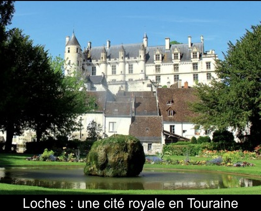 Loches : une cité royale en Touraine