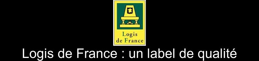 Logis de France : un label de qualité Logis de France : un label de qualité
