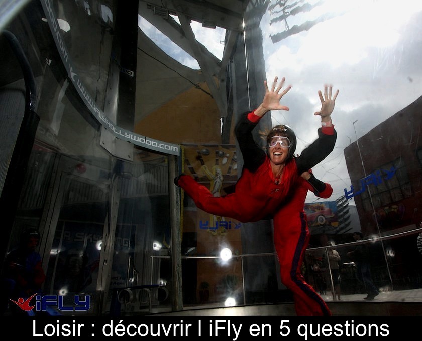Loisir : découvrir l'iFly en 5 questions Loisir : découvrir l'iFly en 5 questions