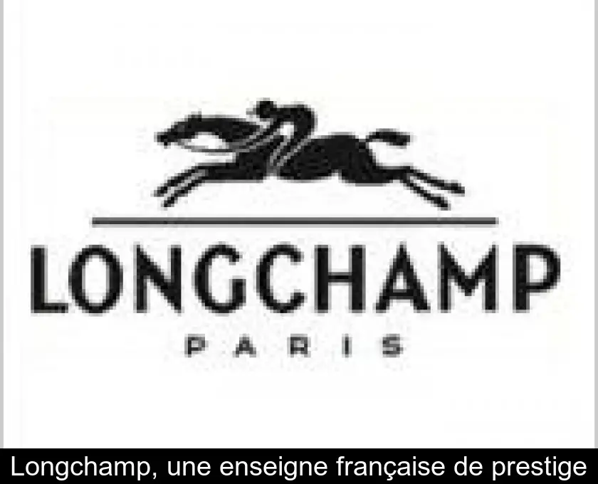 Longchamp, une enseigne française de prestige
