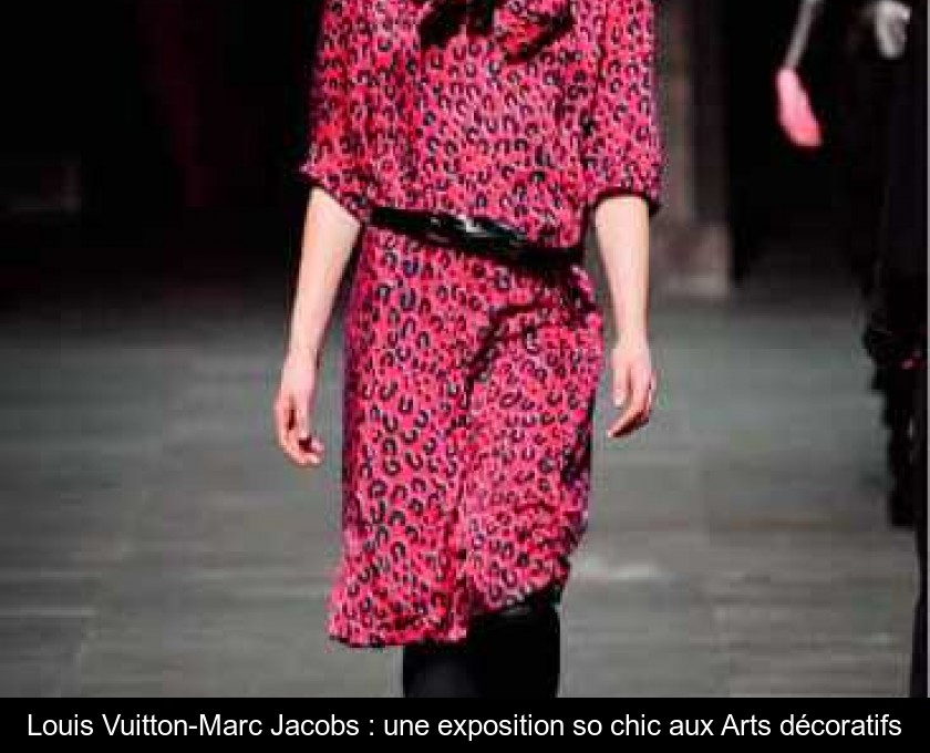 Louis Vuitton-Marc Jacobs : une exposition so chic aux Arts décoratifs