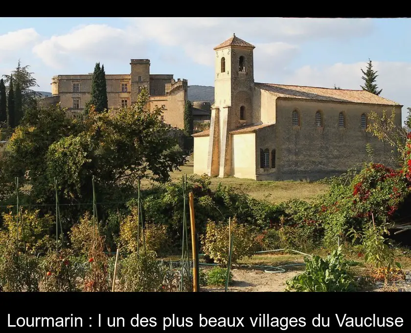 Lourmarin : l'un des plus beaux villages du Vaucluse
