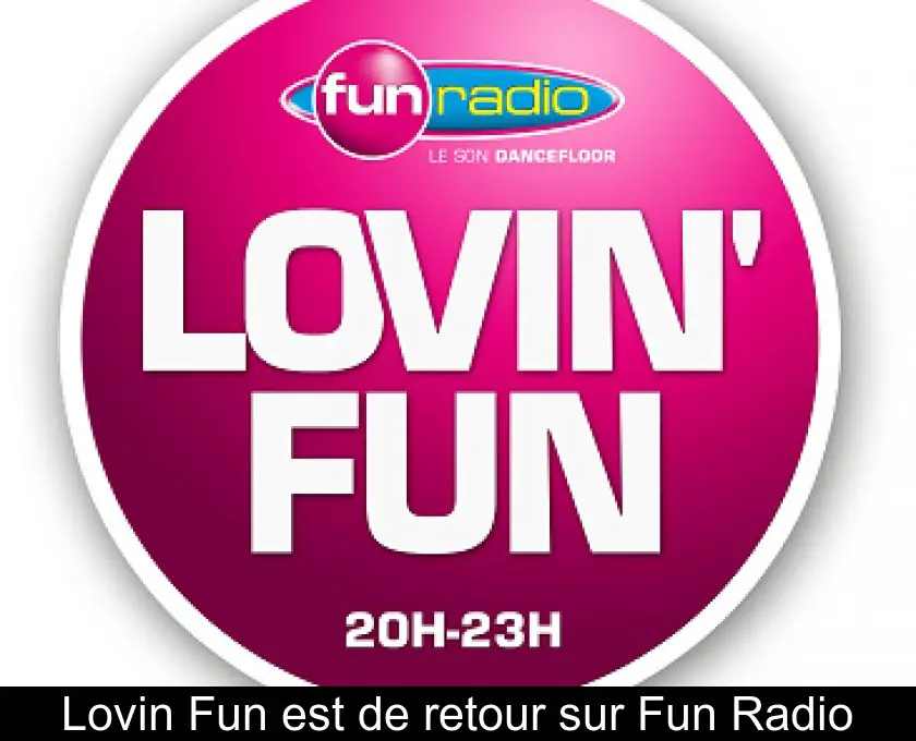 Lovin'Fun est de retour sur Fun Radio