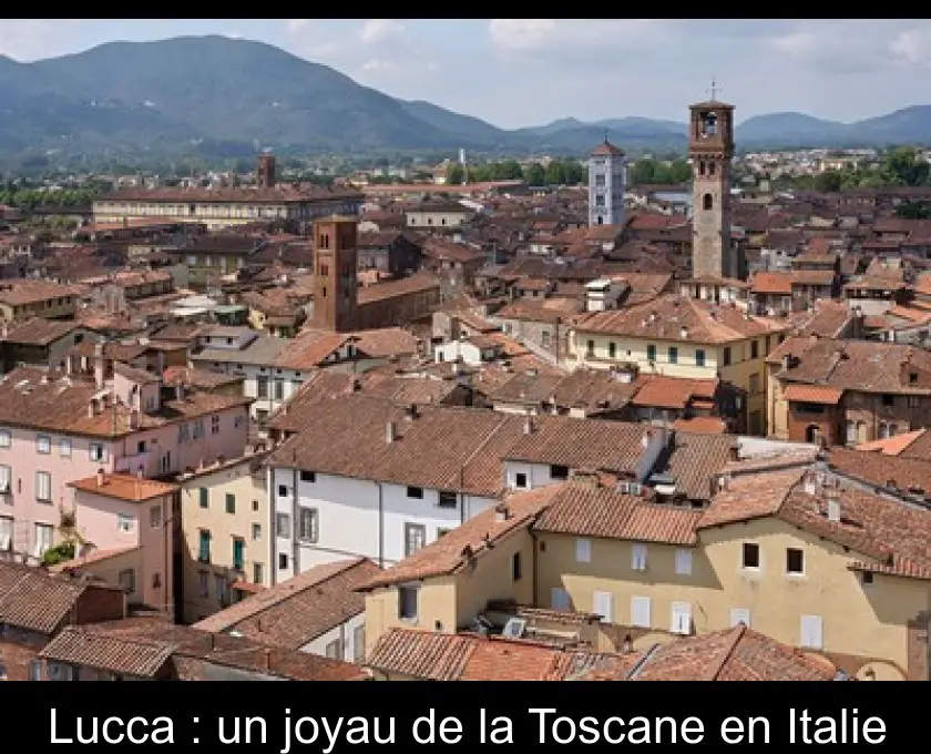 Lucca : un joyau de la Toscane en Italie