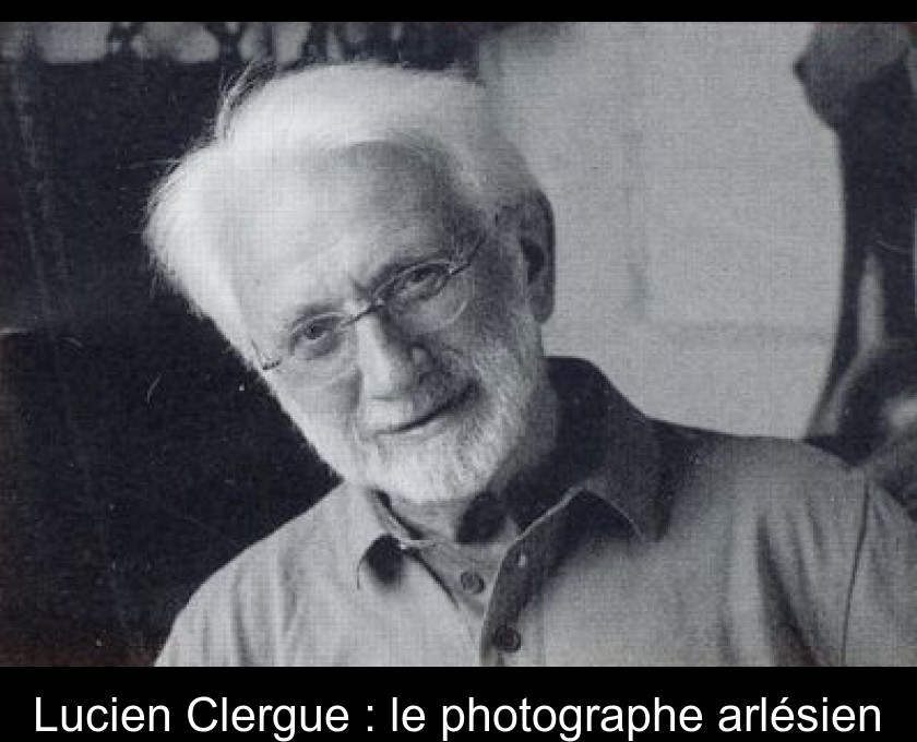 Lucien Clergue : le photographe arlésien Lucien Clergue : le photographe arlésien