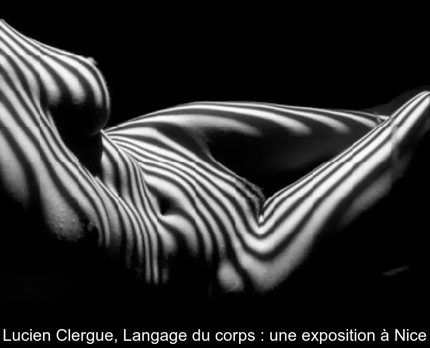 Lucien Clergue, Langage du corps : une exposition à Nice