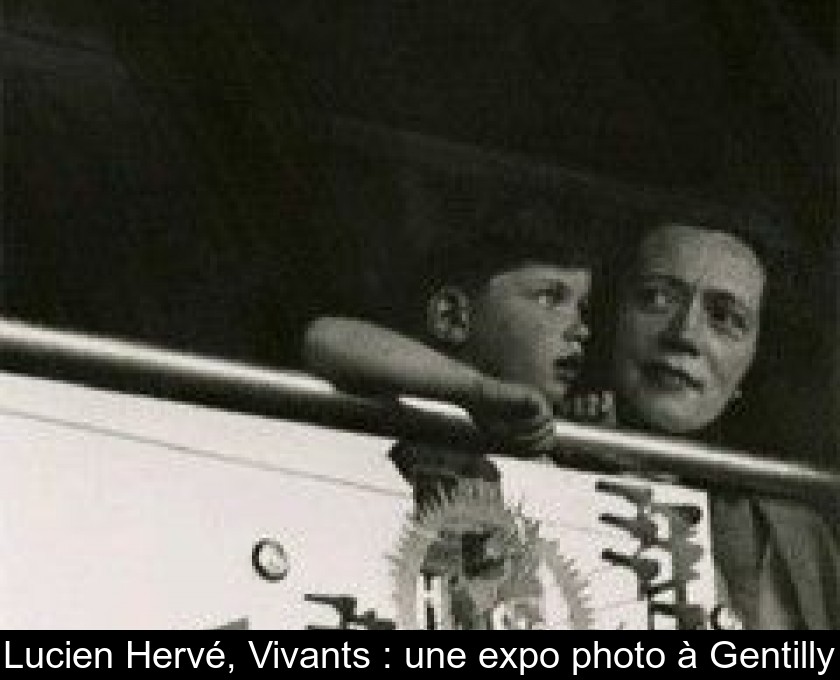 Lucien Hervé, Vivants : une expo photo à Gentilly Lucien Hervé, Vivants : une expo photo à Gentilly
