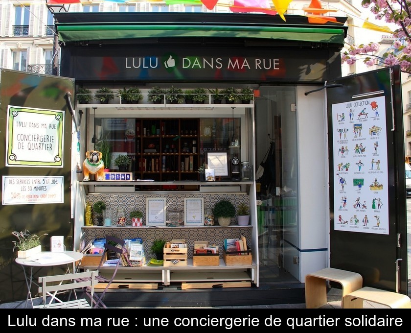 Lulu dans ma rue : une conciergerie de quartier solidaire Lulu dans ma rue : une conciergerie de quartier solidaire