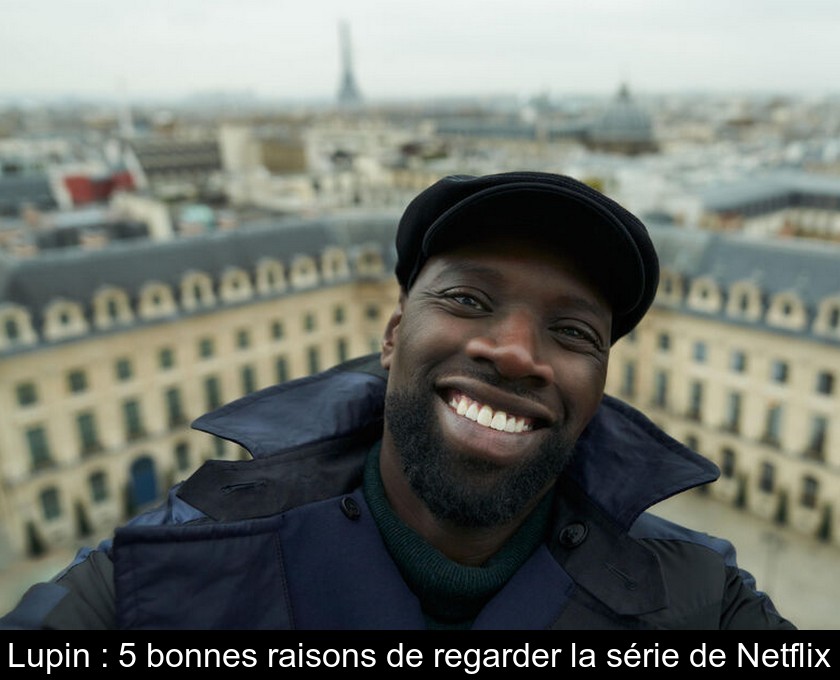 Lupin : 5 bonnes raisons de regarder la série événement de Netflix Lupin : 5 bonnes raisons de regarder la série événement de Netflix