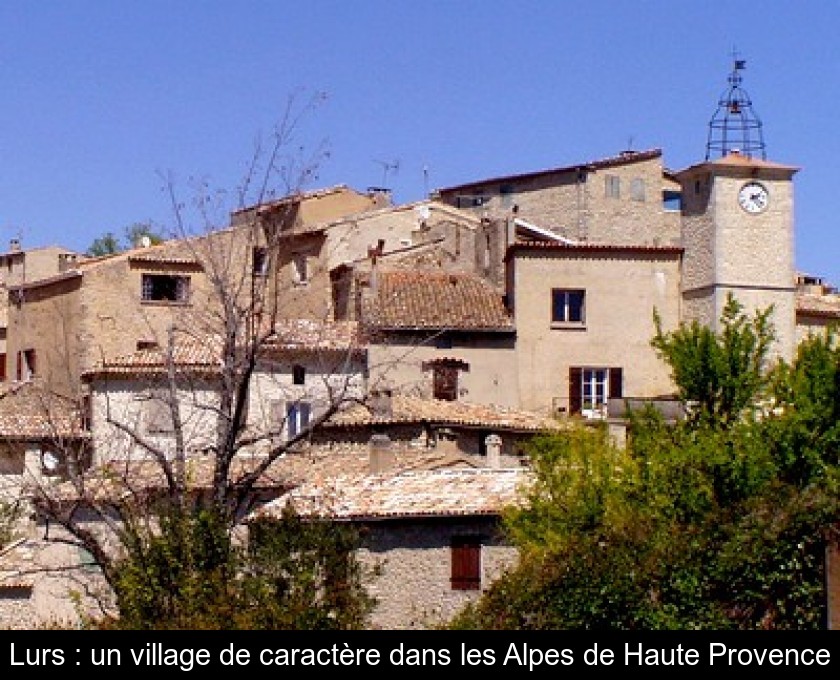 Lurs : un village de caractère dans les Alpes de Haute Provence Lurs : un village de caractère dans les Alpes de Haute Provence