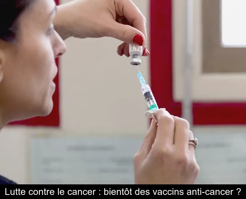 Lutte contre le cancer : bientôt des vaccins anti-cancer ?