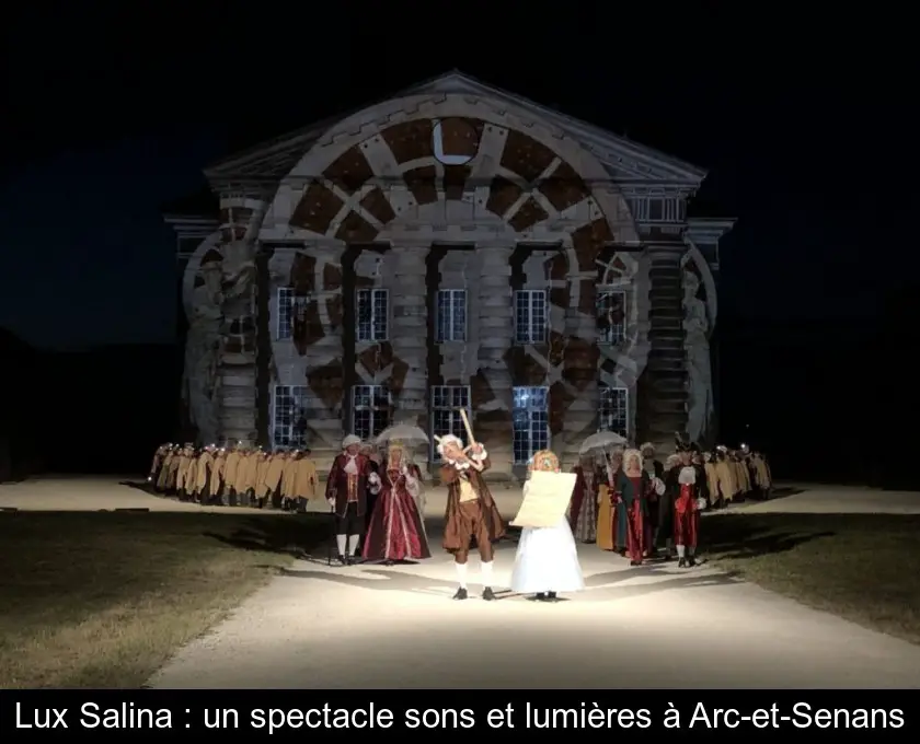Lux Salina : un spectacle sons et lumières à Arc-et-Senans