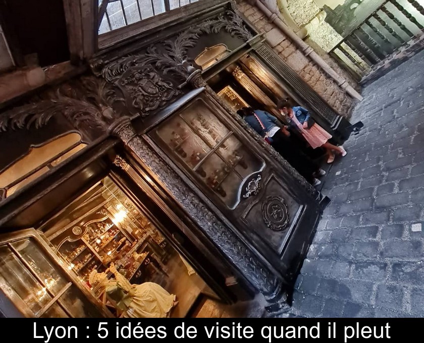 Lyon : 5 idées de visite quand il pleut