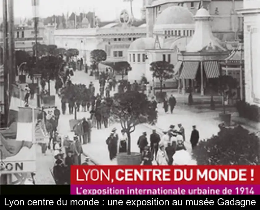 Lyon centre du monde : une exposition au musée Gadagne