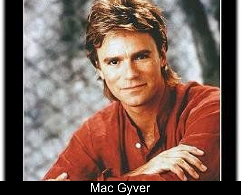 Mac Gyver Mac Gyver