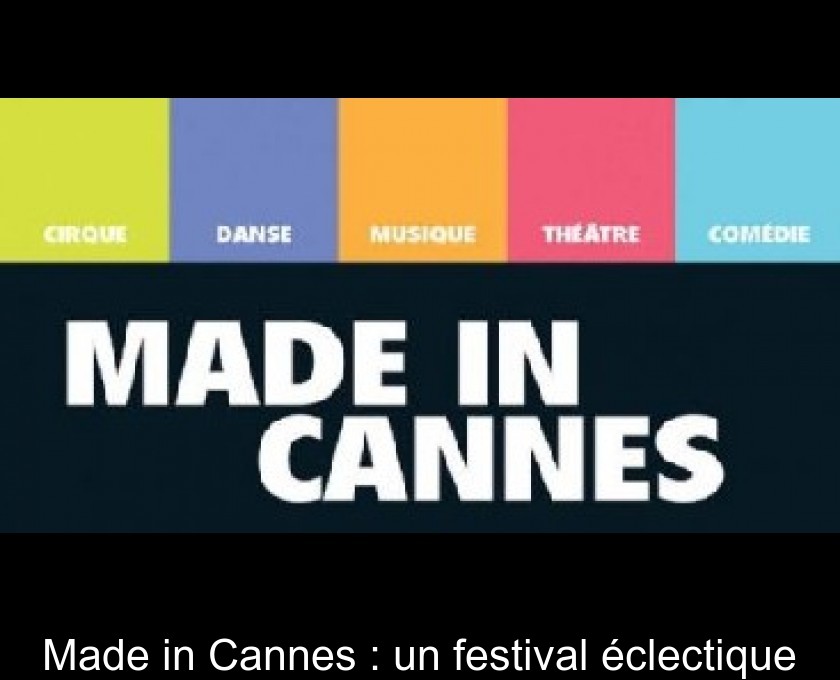 Made in Cannes : un festival éclectique Made in Cannes : un festival éclectique
