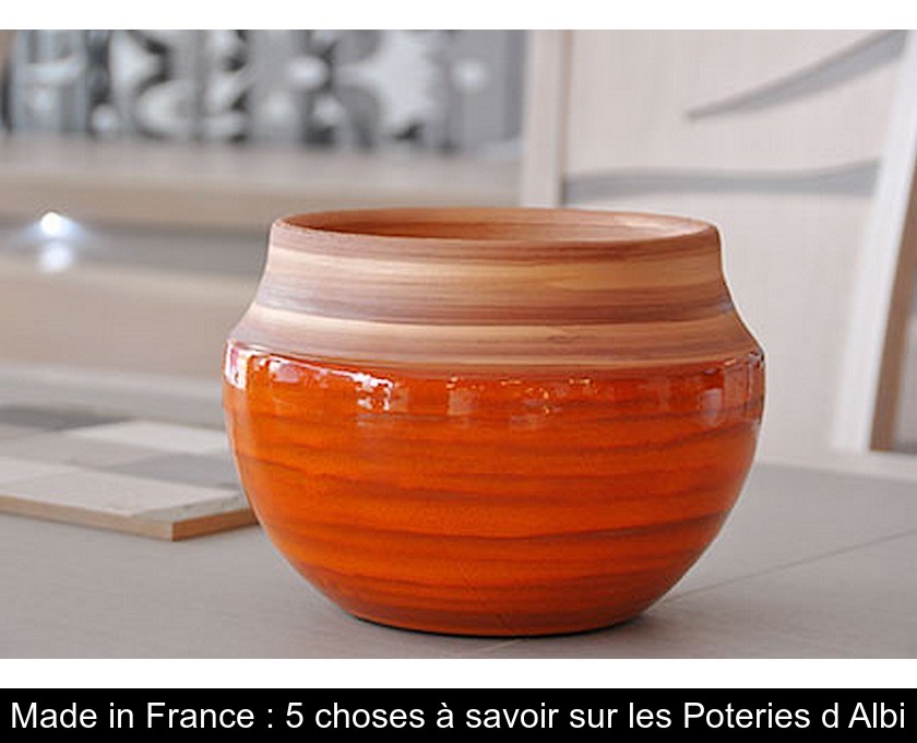 Made in France : 5 choses à savoir sur les Poteries d'Albi Made in France : 5 choses à savoir sur les Poteries d'Albi