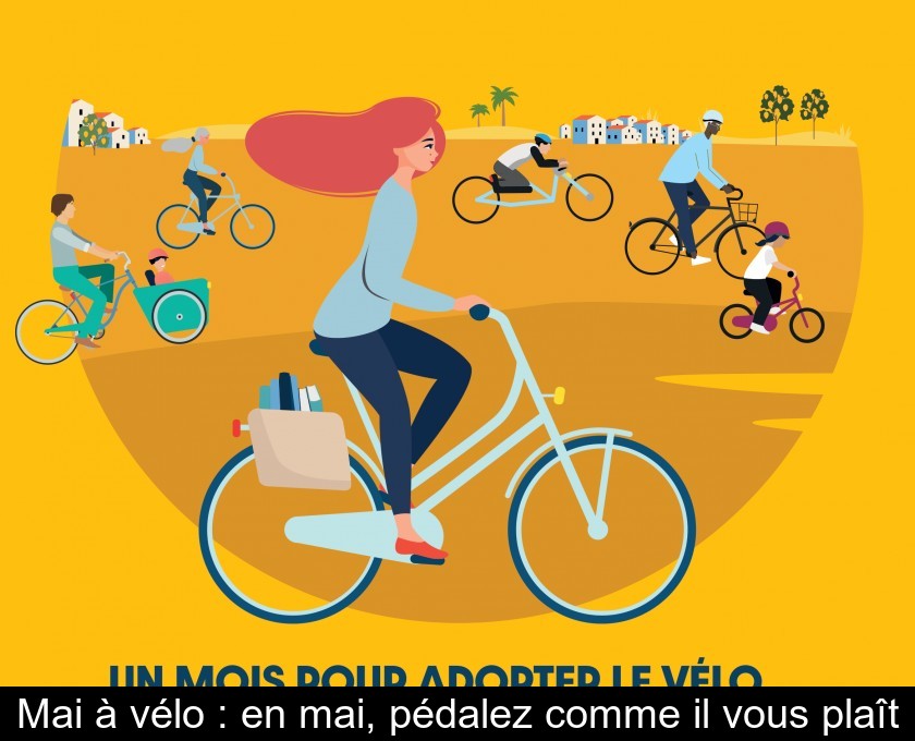 Mai à vélo : en mai, pédalez comme il vous plaît Mai à vélo : en mai, pédalez comme il vous plaît