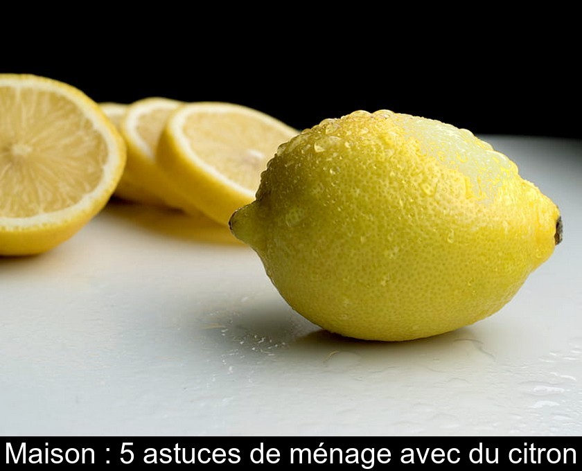 Maison : 5 astuces de ménage avec du citron