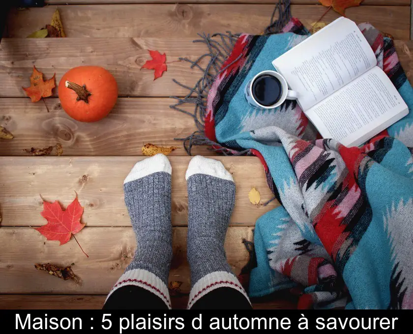 Maison : 5 plaisirs d'automne à savourer