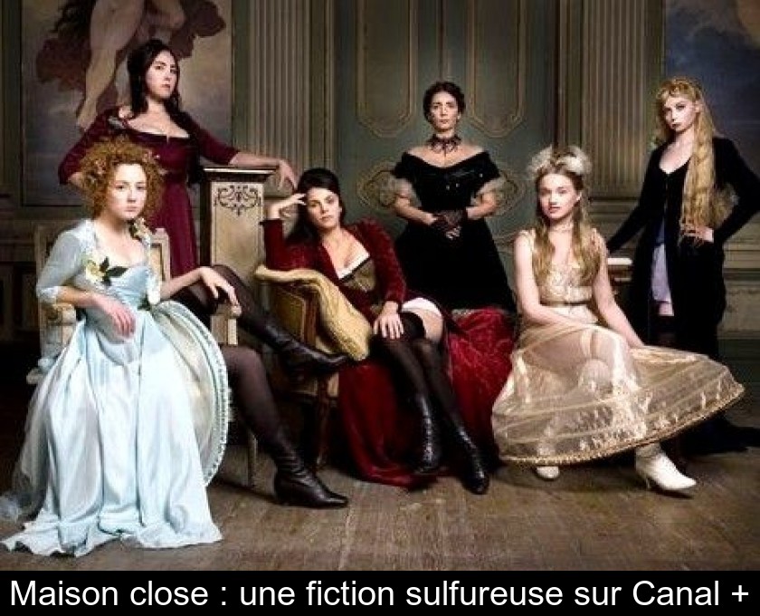 Maison close : une fiction sulfureuse sur Canal +