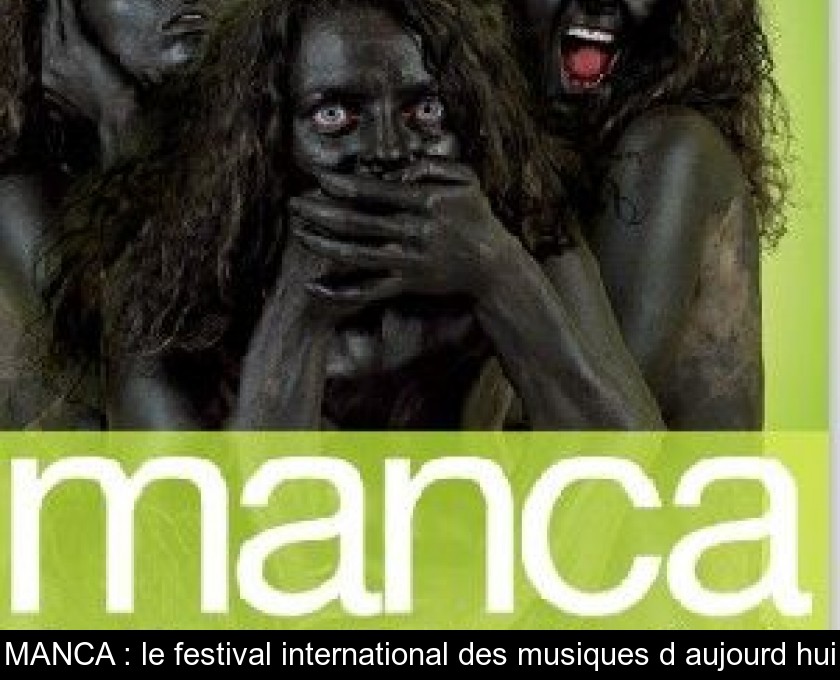 MANCA : le festival international des musiques d'aujourd'hui MANCA : le festival international des musiques d'aujourd'hui