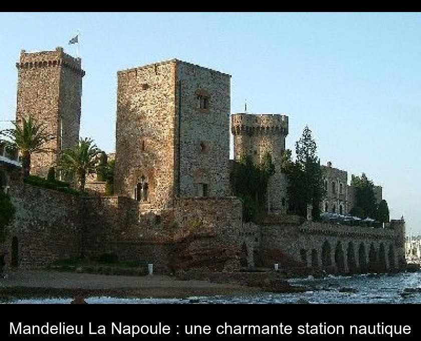 Mandelieu La Napoule : une charmante station nautique Mandelieu La Napoule : une charmante station nautique