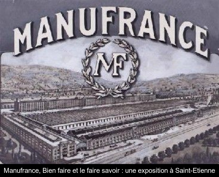 Manufrance, Bien faire et le faire savoir : une exposition à Saint-Etienne