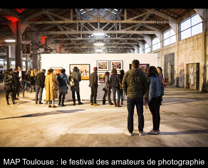 MAP Toulouse : le festival des amateurs de photographie MAP Toulouse : le festival des amateurs de photographie