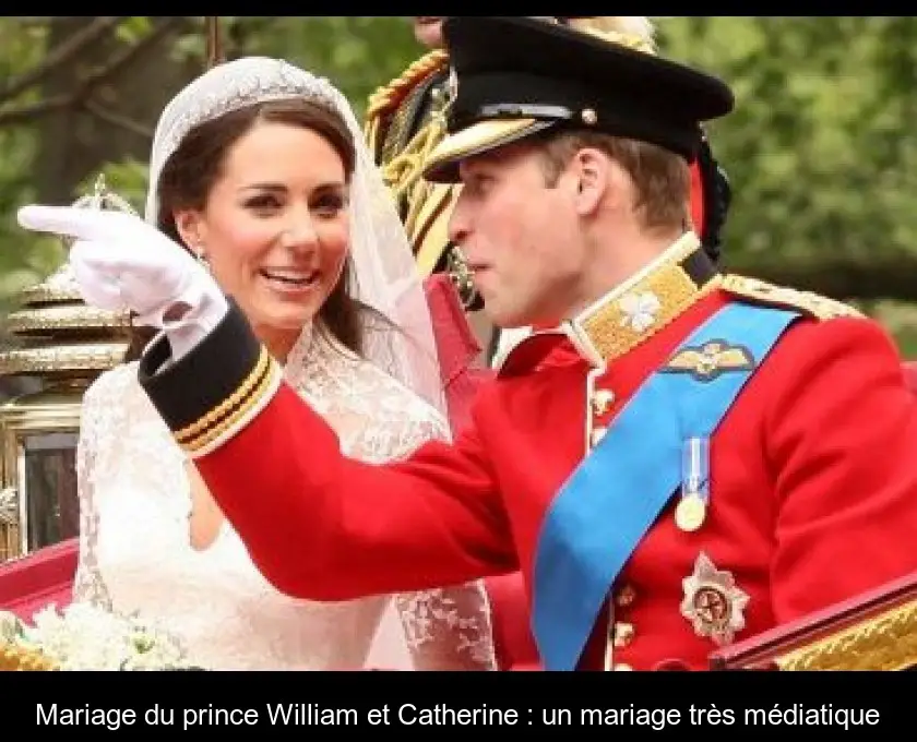 Mariage du prince William et Catherine : un mariage très médiatique