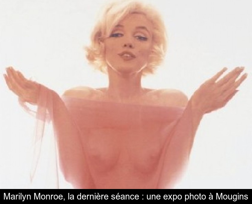 Marilyn Monroe, la dernière séance : une expo photo à Mougins