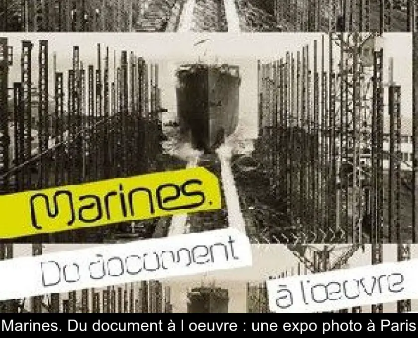 Marines. Du document à l'oeuvre : une expo photo à Paris