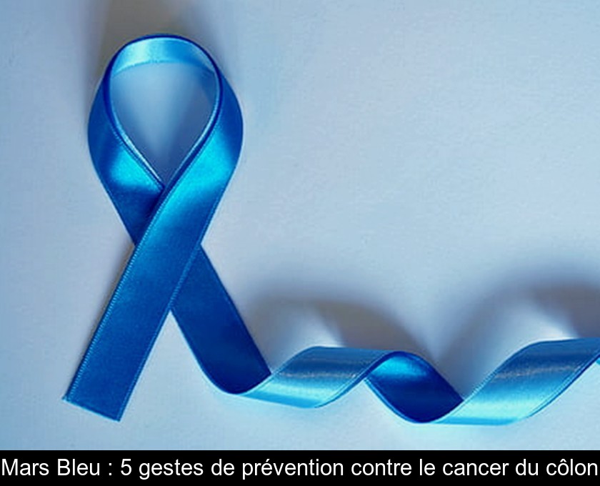 Mars Bleu : 5 gestes de prévention contre le cancer du côlon Mars Bleu : 5 gestes de prévention contre le cancer du côlon