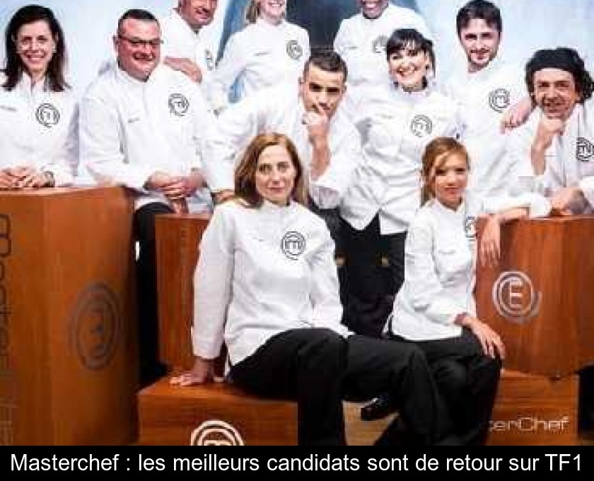 Masterchef : les meilleurs candidats sont de retour sur TF1