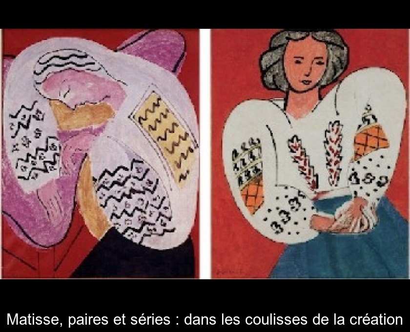 Matisse, paires et séries : dans les coulisses de la création Matisse, paires et séries : dans les coulisses de la création