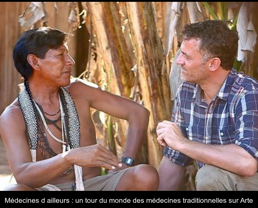 Médecines d'ailleurs : un tour du monde des médecines traditionnelles sur Arte Médecines d'ailleurs : un tour du monde des médecines traditionnelles sur Arte