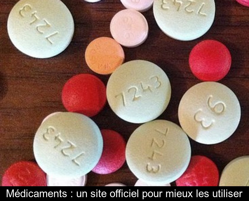 Médicaments : un site officiel pour mieux les utiliser Médicaments : un site officiel pour mieux les utiliser