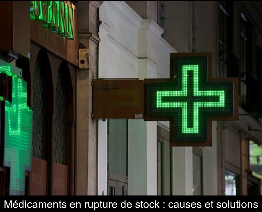 Médicaments en rupture de stock : causes et solutions Médicaments en rupture de stock : causes et solutions