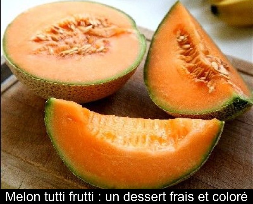 Melon tutti frutti : un dessert frais et coloré Melon tutti frutti : un dessert frais et coloré