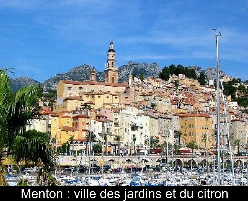 Menton : ville des jardins et du citron Menton : ville des jardins et du citron