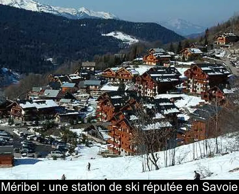 Méribel : une station de ski réputée en Savoie