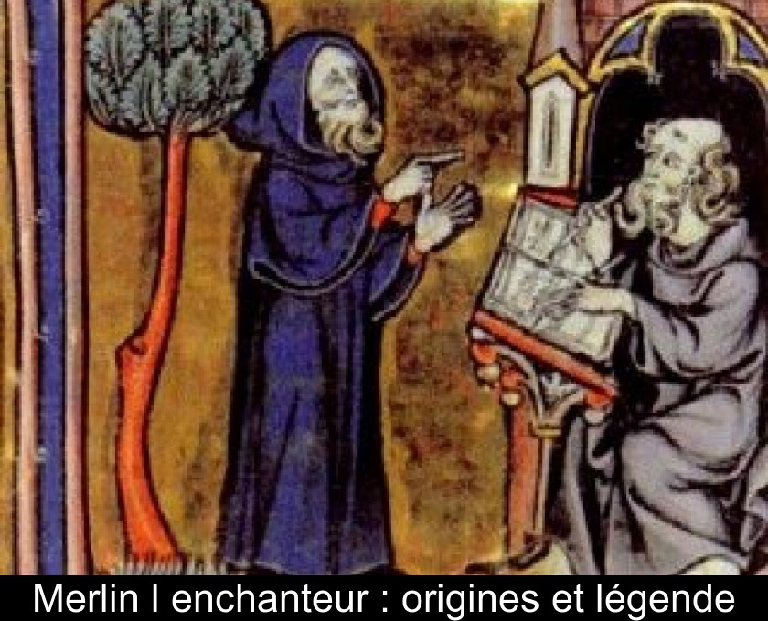 Merlin l'enchanteur : origines et légende Merlin l'enchanteur : origines et légende