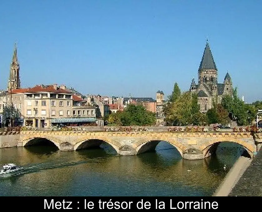 Metz : le trésor de la Lorraine