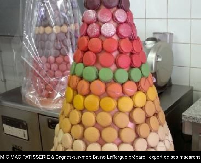 MIC MAC PATISSERIE à Cagnes-sur-mer: Bruno Laffargue prépare l'export de ses macarons MIC MAC PATISSERIE à Cagnes-sur-mer: Bruno Laffargue prépare l'export de ses macarons